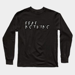 FEAR NOTHING Long Sleeve T-Shirt